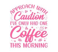 approchez-vous avec prudence je n'ai bu qu'un seul café ce matin café Stickers gravés 54.6x62.5cm Modification et ajout d'informations possibles Rose