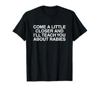 Approchez-Vous Un Peu Plus et Je Vous apprendrai ce Qu'est la Rage de façon Amusante T-Shirt Graphique avec Valeur