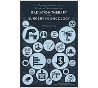 Appropriate Use Of Advanced Technologies For Radiation Therapy And Surgery In Oncology