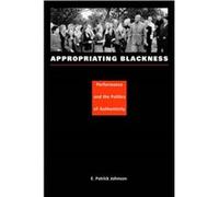 Appropriating Blackness by E. Patrick Johnson E. Patrick Johnson (Auteur)