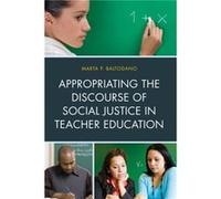 Appropriating the Discourse of Social Justice in Teacher Education Marta P. Baltodano (Auteur)
