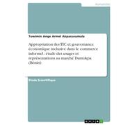 Appropriation des TIC et gouvernance économique inclusive dans le commerce informel : étude des usages et représentations au marché Dantokpa (Bénin)