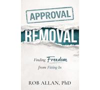 Approval Removal: Finding Freedom from Fitting In