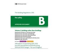 Approved Document B - Fire Safety: Volume 2 Buildings other than dwellings (2019 edition incorporating 2020 and 2022 amendments and forthcoming 2025, 2026 and 2029 changes)