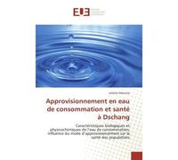 Approvisionnement en eau de consommation et santé à Dschang Caractéristiques biologiques et physicochimiques de l'eau de consommation; Influence du mode d'appro - Juliette Ndounla - Universitaires Eur