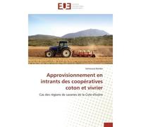 Approvisionnement en intrants des coopératives coton et vivrier Cas des régions de savanes de la Cote d'Ivoire - Vamoussa Bamba - Universitaires Europeennes - broché - Etude