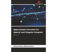 Approximate Formulas for Special and Singular Integrals: Monograph