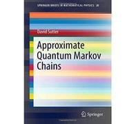 Approximate Quantum Markov Chains (SpringerBriefs in Mathematical Physics) - [Version Originale] Inconnu (Auteur)