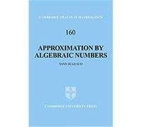 Approximation by Algebraic Numbers, Cambridge Tracts in Mathematics Yann Bugeaud (Auteur)