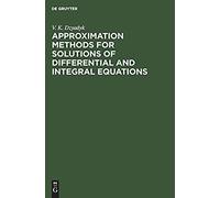 Approximation Methods For Solutions Of Differential And Integral Equations