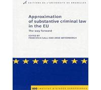 Approximation of substantive criminal law in the EU: The way forward