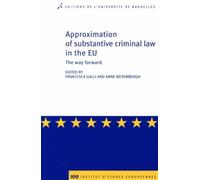 Approximation of substantive criminal law in the EU the way forward