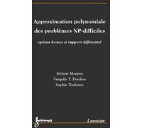 Approximation polynomiale des problèmes NP-difficiles : optima locaux et rapport différentiel Sophie Toulouse (Auteur), Vangelis Th Paschos (Auteur), Jérôme MONNOT (Auteur)