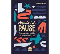 Appuie sur pause: 5 minutes pour méditer et se recentrer avec Dieu