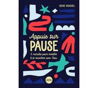 Appuie sur pause 5 minutes pour méditer et se recentrer avec Dieu - Irène Kraegel - Scriptura Eds - broché - Guide