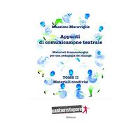 Appunti Di Comunicazione Teatrale: Tomo Ii - Materiali Condivisi