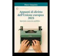 Appunti di DIRITTO dell'UNIONE EUROPEA 2025: Speciale concorsi pubblici