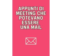 Appunti di Meeting Che Potevano Essere Una Mail: Divertente Quaderno Per Appunti - A5 150 Pagine Bianche - Idea Regalo per Amici e Colleghi