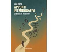 Appunti interrogativi. Il viaggio di un sindacalista dentro sistemi da riformare