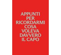 Appunti per ricordarmi cosa voleva davvero il capo: Quaderno ironico da ufficio per riunioni, task e follow-up | Regalo per colleghi