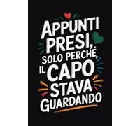 Appunti Presi, Solo Perché Il Capo Stava Guardando: Regalo divertente per l'ufficio quaderno con una fantastica barzelletta per colleghi o amici / formato A5 / per uomini e donne.