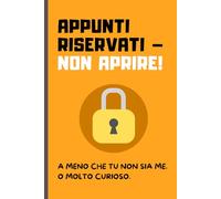 Appunti Riservati - Non Aprire: A meno che tu non sia me. O molto curioso.