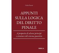Appunti sulla logica del diritto penale A proposito di alcuni princìpi e strutture del sistema punitivo - Giulio Vaccari - ledizioni - ebook (ePub) - Livre