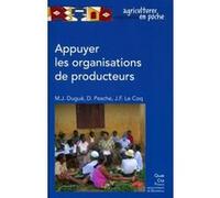 Appuyer les organisations de producteurs Marie-Jo Dugué (Auteur), Jean-François Le Coq (Auteur), Denis Pesche (Auteur)