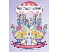 Stefanie Sabounchian–Réflexologie palmaire pour les débutants–Une pratique pour prendre soin de soi