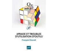 Apraxie et troubles d'utilisation d'outils - François Osiurak - Que Sais-Je - Poche - Etude