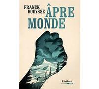 Âpre-monde Franck Bouysse (Auteur)
