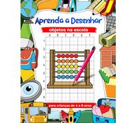 Aprenda a desenhar objetos na escola para crianças de 4 a 8 anos, pratique o desenho de coisas na sala de aula com a técnica de cópia em grade: Livros de arte infantil