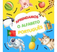 Aprendamos o Alfabeto Português: Livro ilustrado do alfabeto português A-Z para crianças: primeiras palavras, imagens coloridas e aprendizagem divertida para pré-escola e jardim de infância