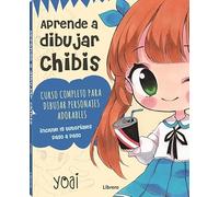 APRENDE A DIBUJAR CHIBIS: CURSO COMPLETO PARA DIBUJAR PERSONAJES ADORABLES