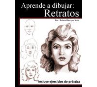 Aprende a Dibujar Retratos: Tecnicas de Dibujo Paso a Paso