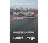 Aprende a disfrutar tu vida billiones de veces mas, y vuelvete tan entelligente como en los anos 200,000,500,000,700,000,900,000.: Goza tu mente ... billiones de veces mas,disfrutabillonesmas