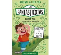 Aprende a leer con Las Fantasticotas 10. Roberto y el bicho del huerto: En letra MAYÚSCULA para aprender a leer (Libros para niños a partir de 5 años)