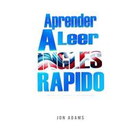 Aprende A Leer Inglés Rápido: Gramática, Cuentos Cortos, Conversaciones y Señas y Escenarios para acelerar el Aprendizaje del Inglés