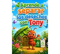Aprende a separar los desechos con Tony: Libro educativo para colorear para niños sobre el manejo de desechos y cuidado del planeta.
