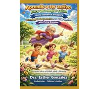 Aprende a ser Activo para una mejor salud con la Abuelita Voladora / Learning to Stay Active for Better Health with Flying Grandma: Lecciones sobre ... / Lessons on Health, Activity and Wellness