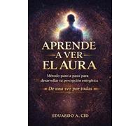 Aprende a ver el Aura: De una vez por todas