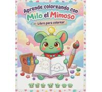 Aprende coloreando con Milo el Mimoso: Libro de colorear para niños de 4 a 10 años: 34 dibujos educativos y divertidos para aprender jugando