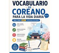 Aprende Coreano - TOPIK 1 Vocabulario Diario: 50 Palabras Clave, Oraciones de Ejemplo y Prácticas para Hispanohablantes: Curso Básico de Coreano Desde Cero