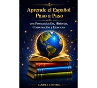 Aprende Español Rapidamente: Aprende El Español Paso a Paso con Pronunciacion Historias Conversaciones Y Ejercicios