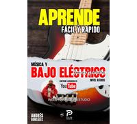 Aprende Fácil y Rápido Música y Bajo eléctrico: Método completo para aprender bajo eléctrico desde cero: técnica, ritmo, groove y ejercicios, práctica ... jóvenes y adultos, principiantes y aprendices