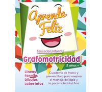 Aprende Feliz - Educación Infantil: GRAFOMOTRICIDAD 3, 4 y 5 años - Actividades de Aprendizaje del Manejo del Lápiz y Preescritura: Cuaderno Actividades Preescolar, Repasar Lineas, Formas.