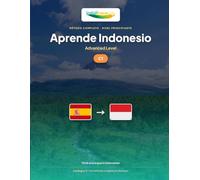 Aprende Indonesio - Nivel C1 Avanzado: Método completo: pensar y argumentar en indonesio, leer la prensa, debatir