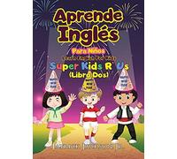 Aprende Inglã©S Para Niã±Os - Learn English For Kids : De Super Kids R' Us - Libro Dos