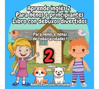Aprende inglés 2 Para nenos e principiantes Libro con debuxos divertidos: Para nenos e nenas de todas as idades !