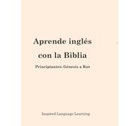 Aprende inglés con la Biblia: Principiantes: Génesis a Rut
